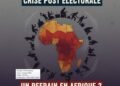 CRISE POST ELECTORALE, UN REFRAIN EN AFRIQUE ?