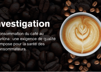 Consommation du café au Burkina : une exigence de qualité s&rsquo;impose pour la santé des consommateurs.