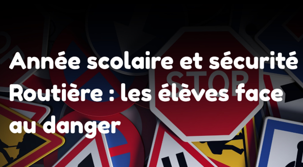 Édito :Année scolaire et sécurité Routière : les élèves face au danger